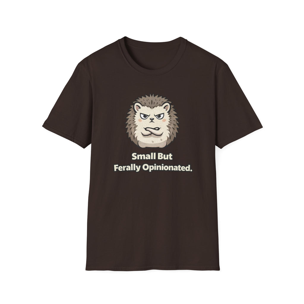 "Small But Ferally Opinionated" Hedgehog T-Shirt