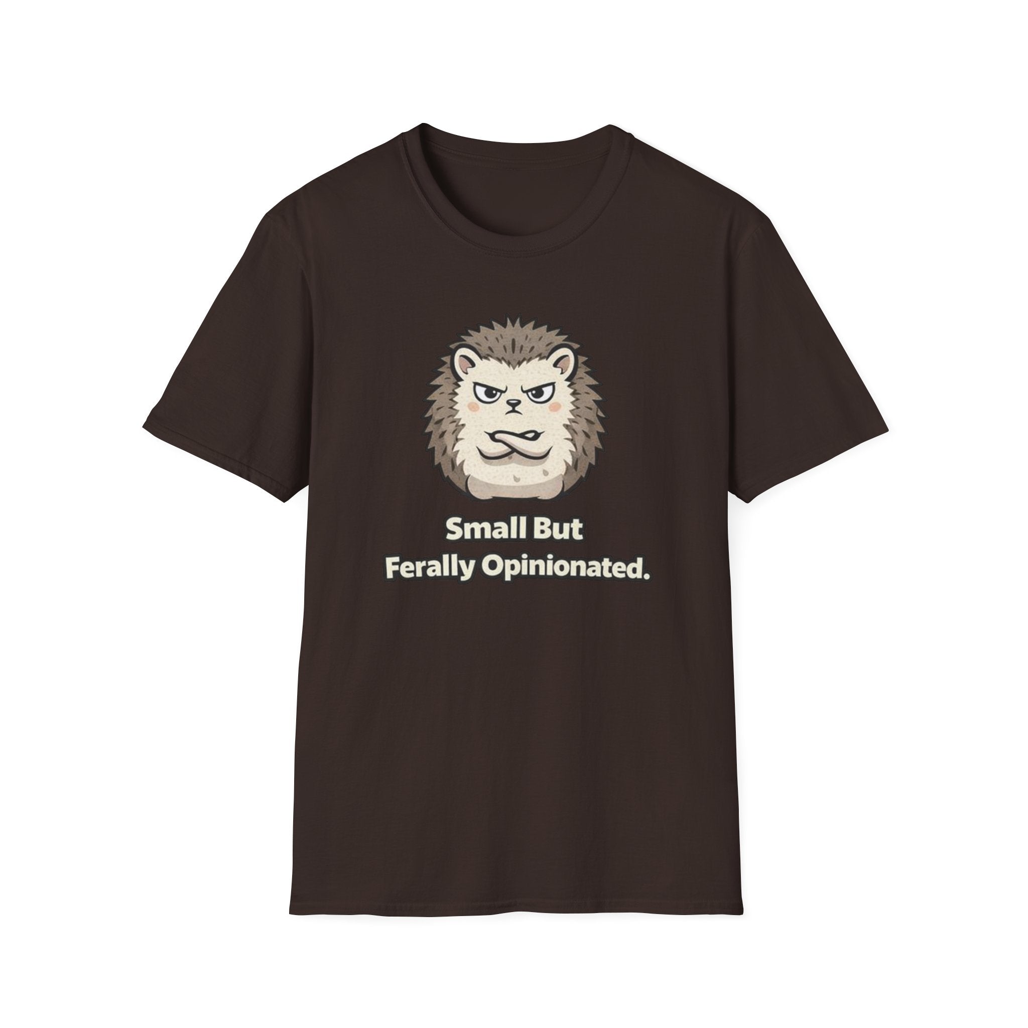 "Small But Ferally Opinionated" Hedgehog T-Shirt