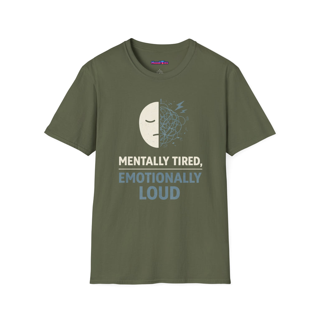 "Mentally Tired, Emotionally Loud" T-Shirt