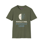 "Mentally Tired, Emotionally Loud" T-Shirt