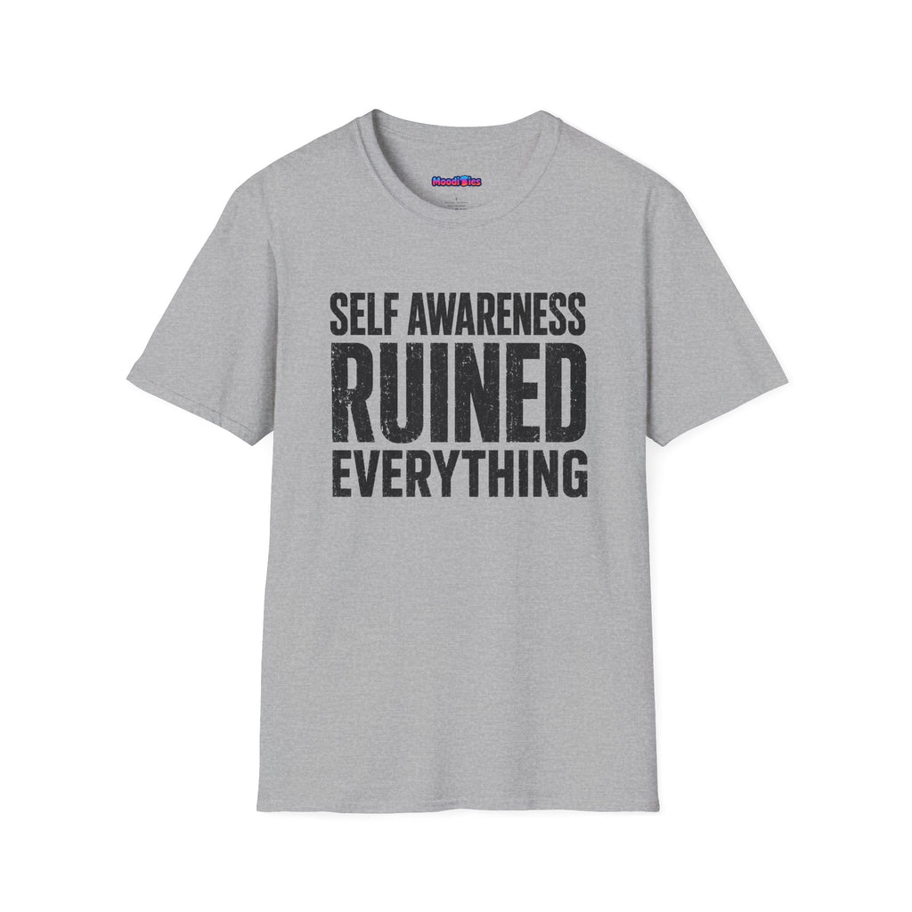 "Self-Awareness Ruined Everything" T-Shirt