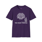 "Too Many People." Funny Misanthrope T-Shirt