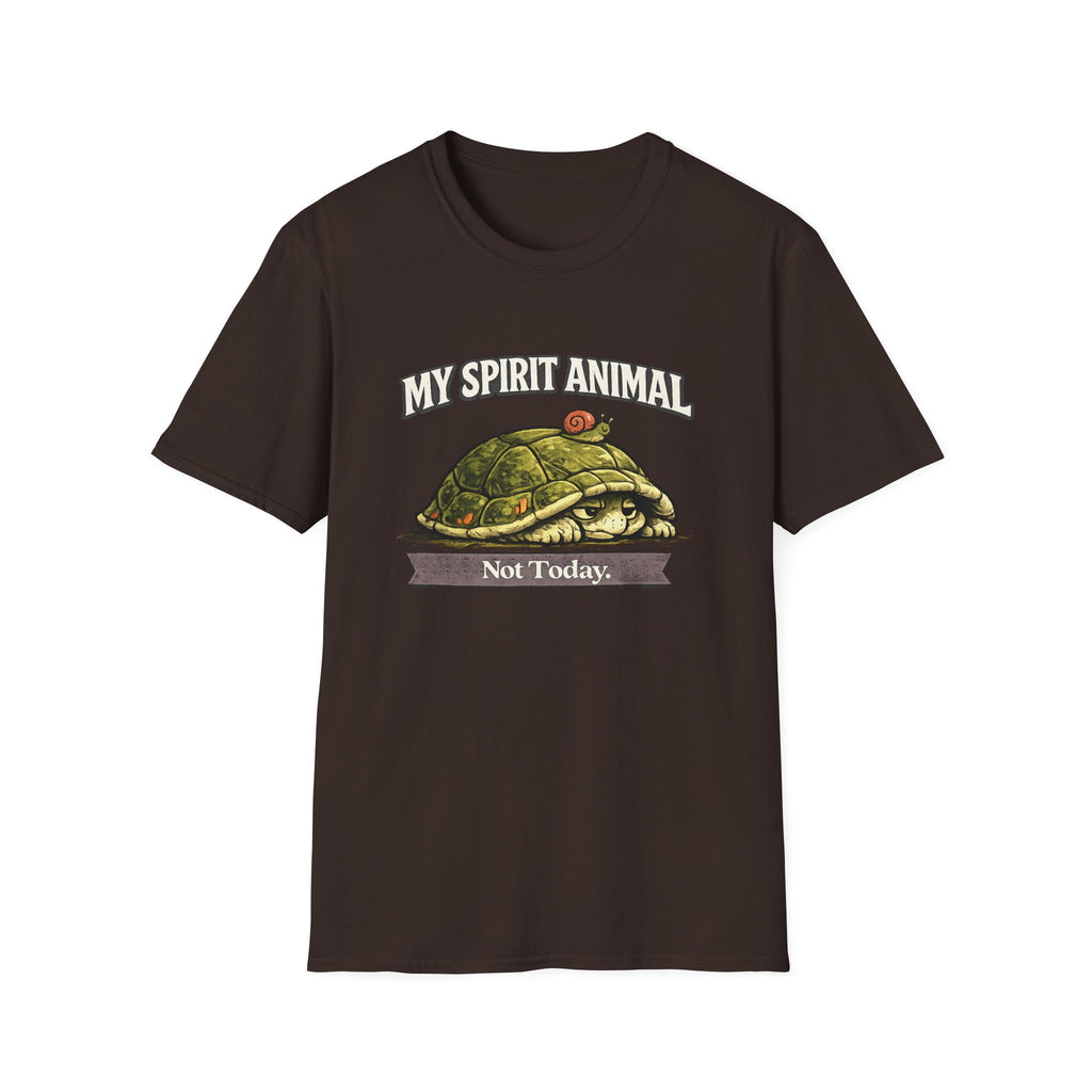 "My Spirit Animal: Turtle (Not Today)" T-Shirt