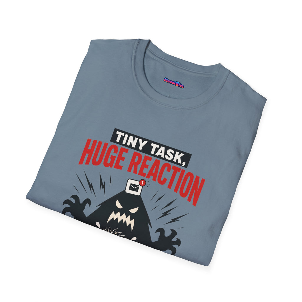 "Tiny Task, Huge Reaction" E-Mail Monster T-Shirt