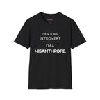 "I'm Not An Introvert ... I'm A Misanthrope." T-Shirt
