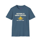 "Nothing Is Under Control And That's Fine" Shrug Emoji T-Shirt