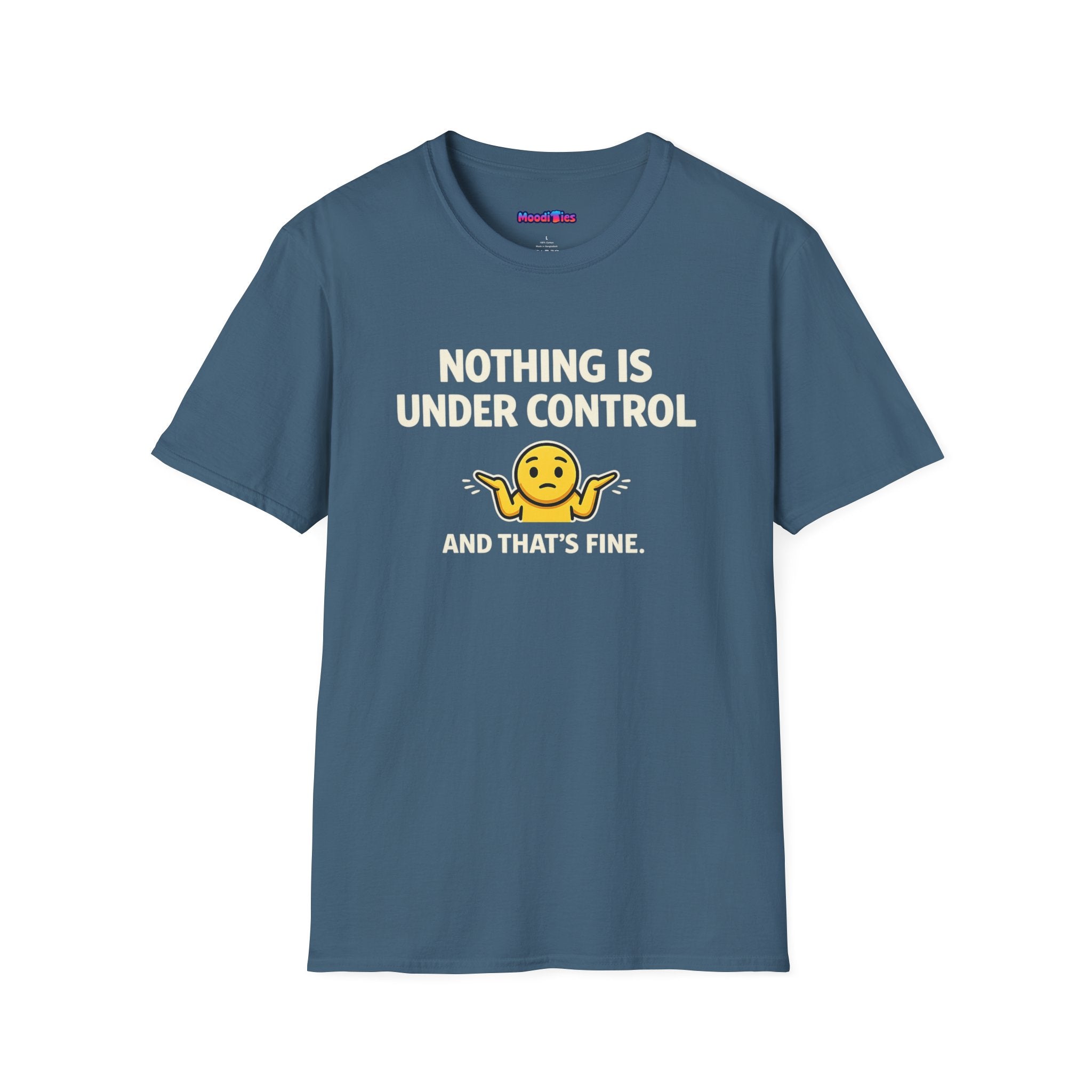 "Nothing Is Under Control And That's Fine" Shrug Emoji T-Shirt
