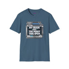 "My Brain Has Too Many Tabs Open" T-Shirt