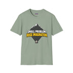 "Small Problem, Huge Imagination" Pebble Mountain T-Shirt