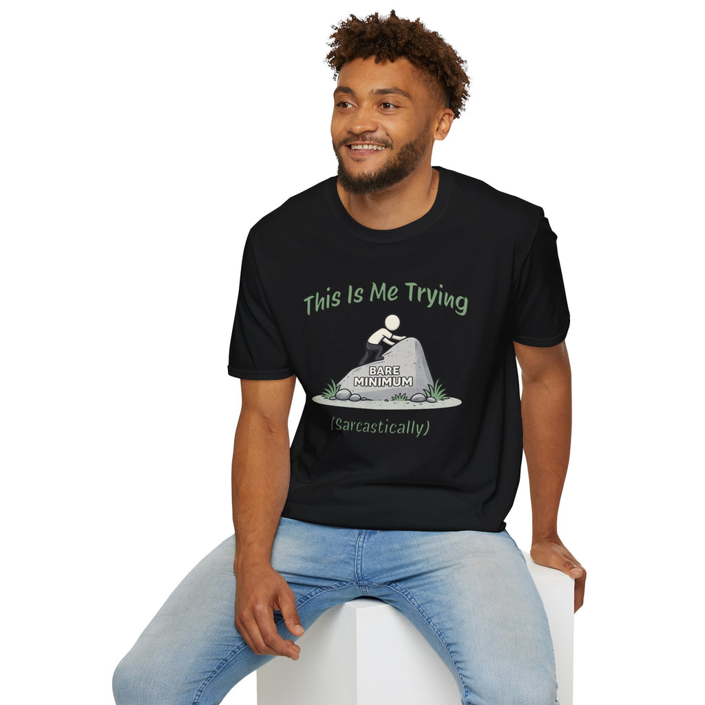 "This Is Me Trying, Sarcastically" T-Shirt