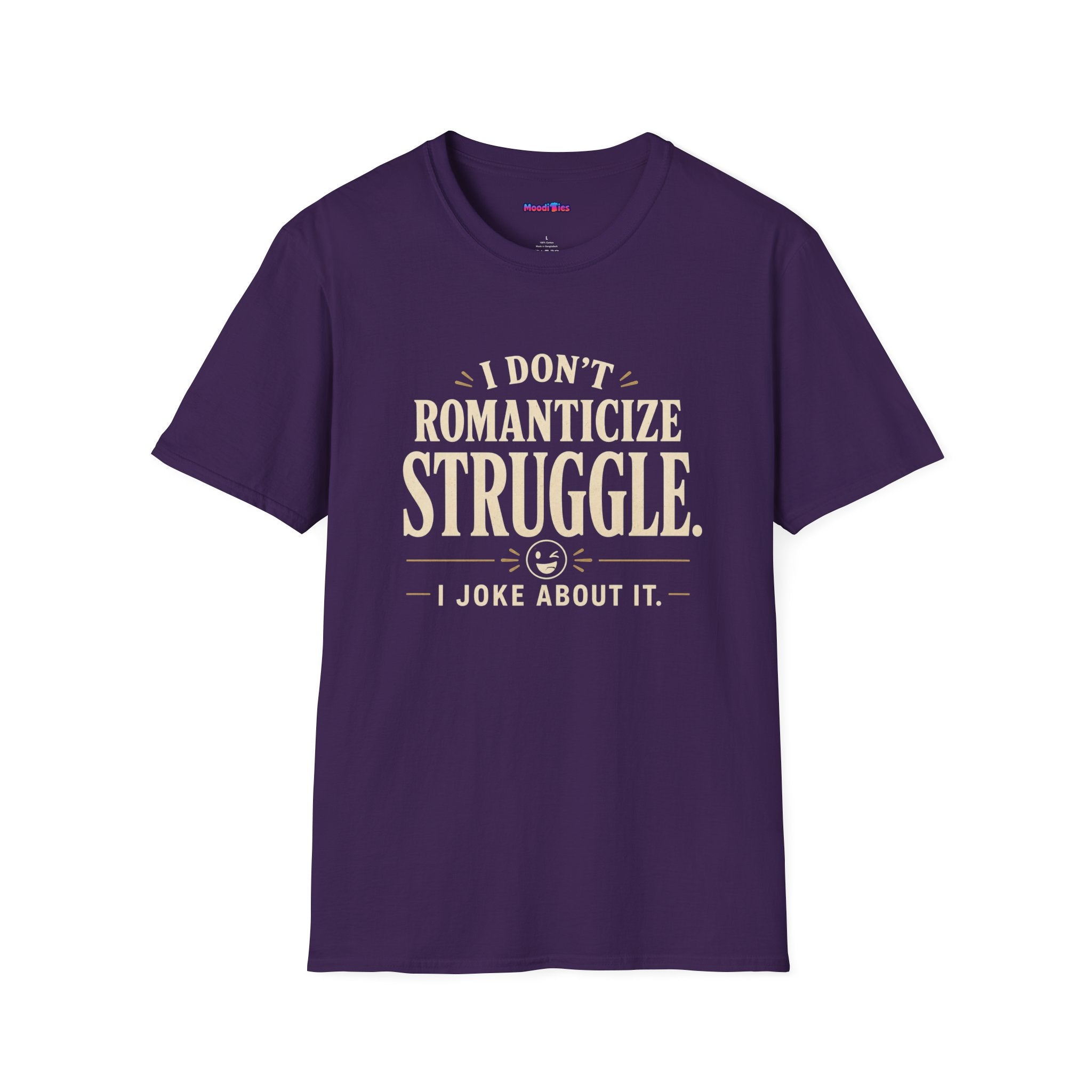 "I Don't Romanticize Struggle, I Joke About It" Funny Mental Health T-Shirt