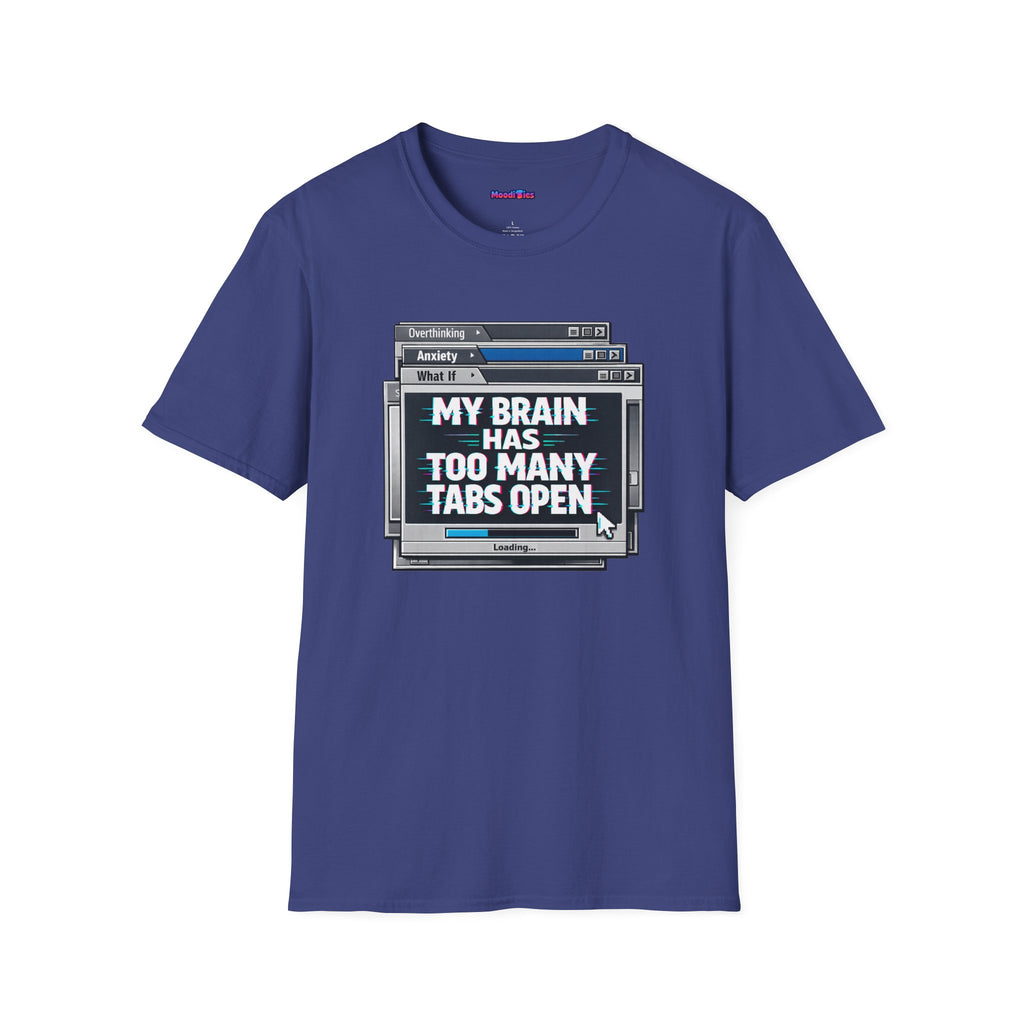 "My Brain Has Too Many Tabs Open" T-Shirt