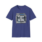 "My Brain Has Too Many Tabs Open" T-Shirt