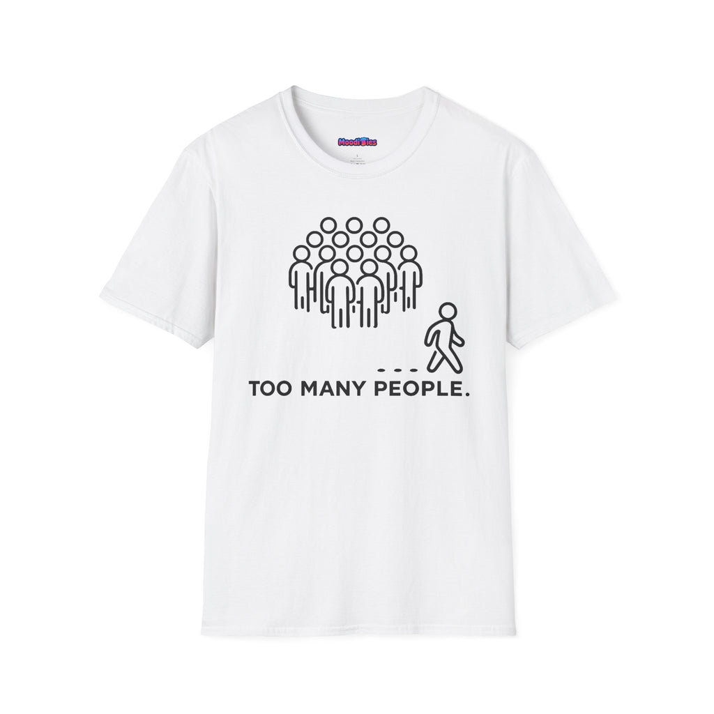 "Too Many People." Funny Misanthrope T-Shirt