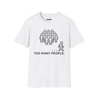 "Too Many People." Funny Misanthrope T-Shirt
