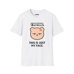 "I'm Fine. This Is Just My Face." Deadpan Bear T‑Shirt