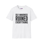 "Self-Awareness Ruined Everything" T-Shirt