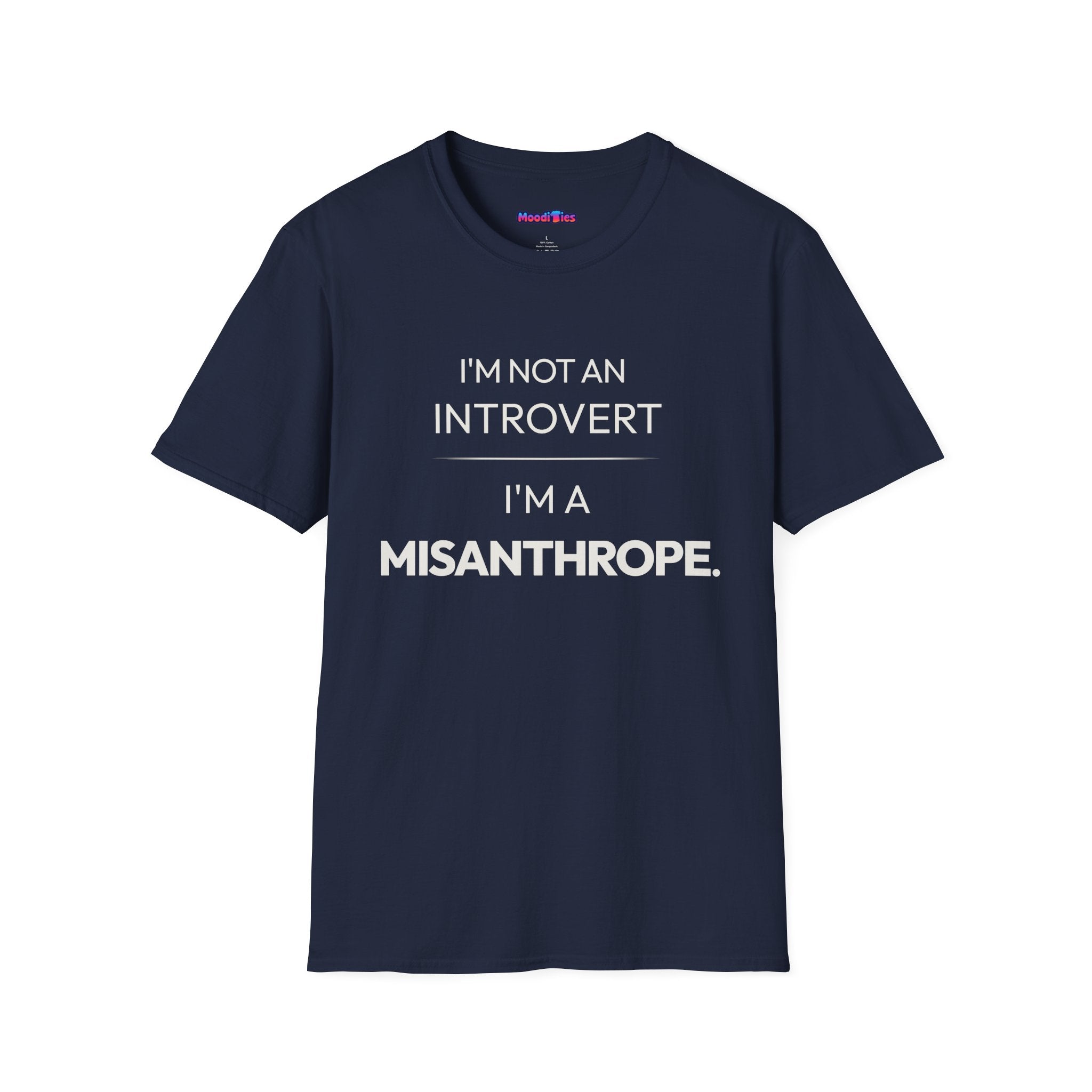 "I'm Not An Introvert ... I'm A Misanthrope." T-Shirt