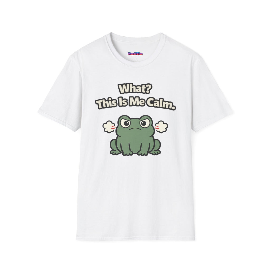 "What? This Is Me Calm." Cranky Frog T-Shirt