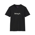 "Bring It." T-Shirt