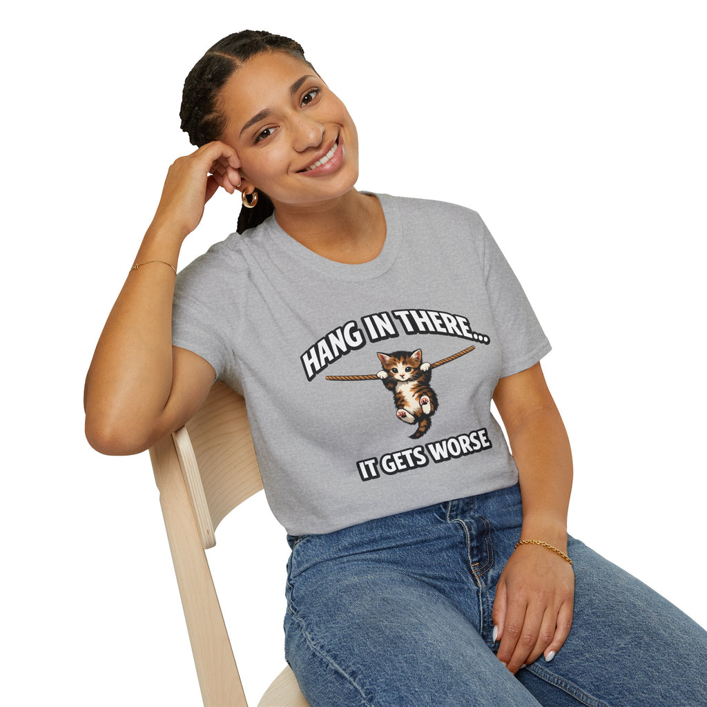 "Hang In There... It Gets Worse" Kitten T-Shirt