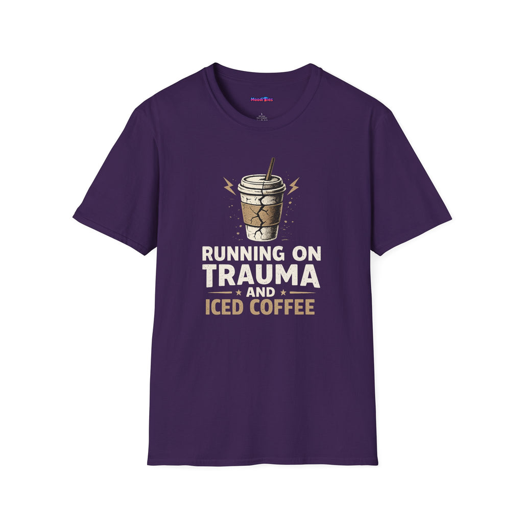 "Running On Trauma And Iced Coffee" Coffee Lovers T-Shirt