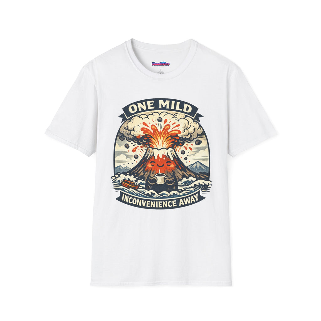 "One Mild Inconvenience Away" Exploding Volcano T-Shirt