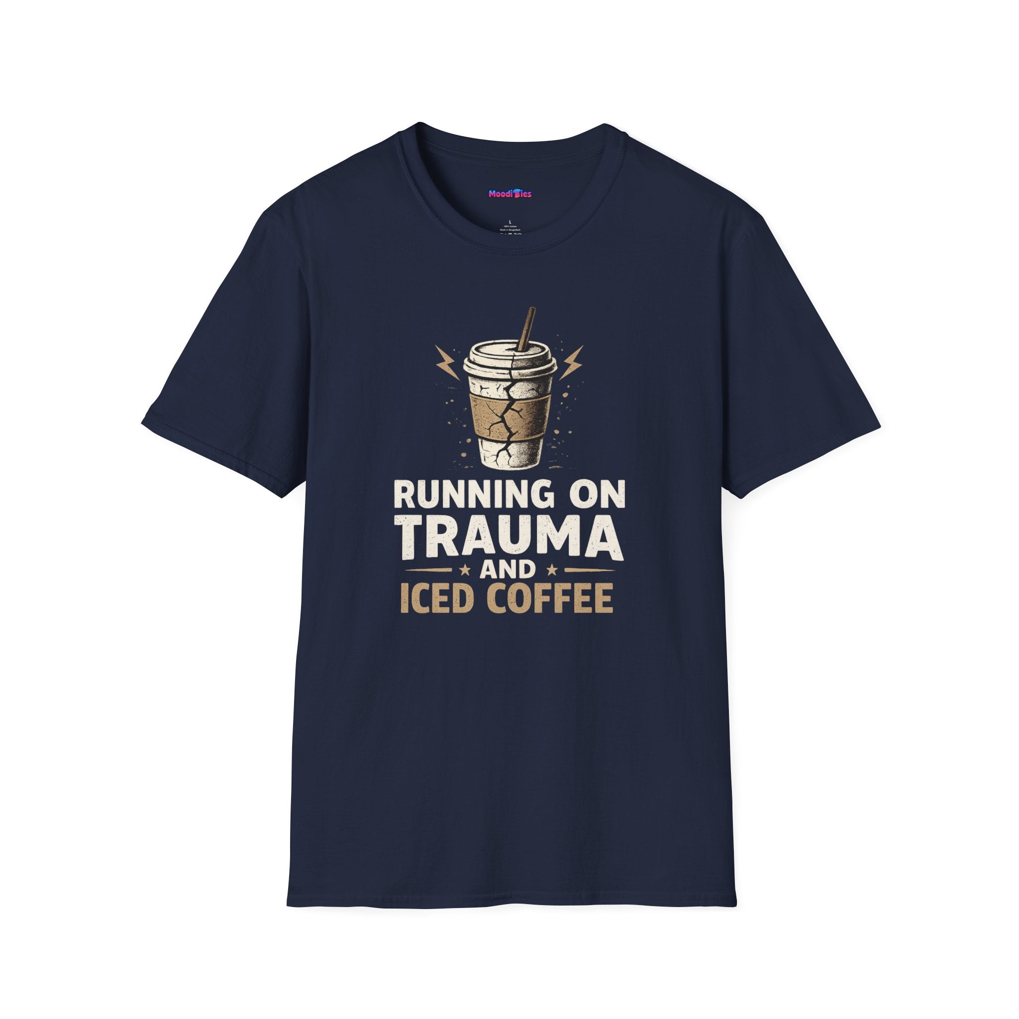 "Running On Trauma And Iced Coffee" Coffee Lovers T-Shirt