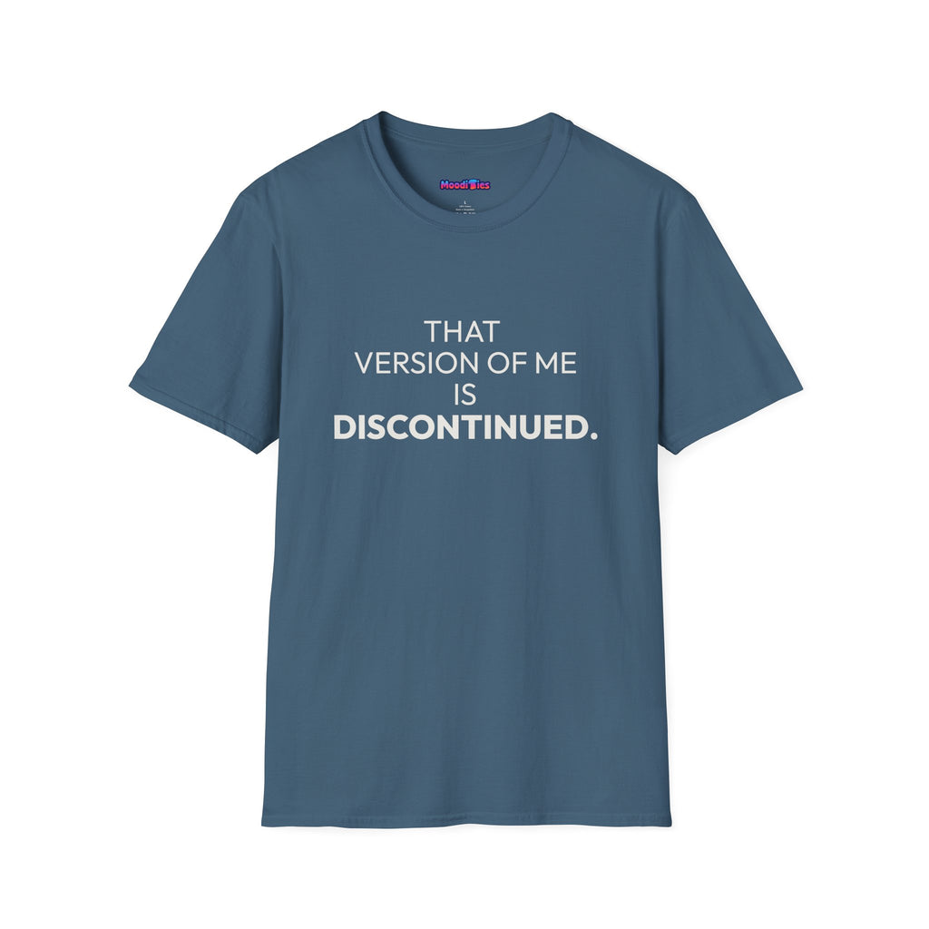 "That Version of Me Is Discontinued." T-Shirt