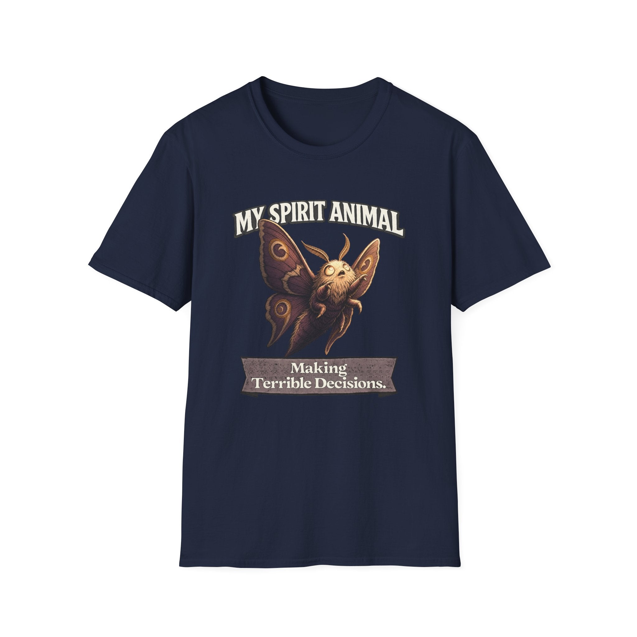 "My Spirit Animal: Moth (Making Terrible Decisions)" T-Shirt