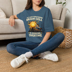 "My Last Functioning Brain Cell Is Working Overtime" T-Shirt