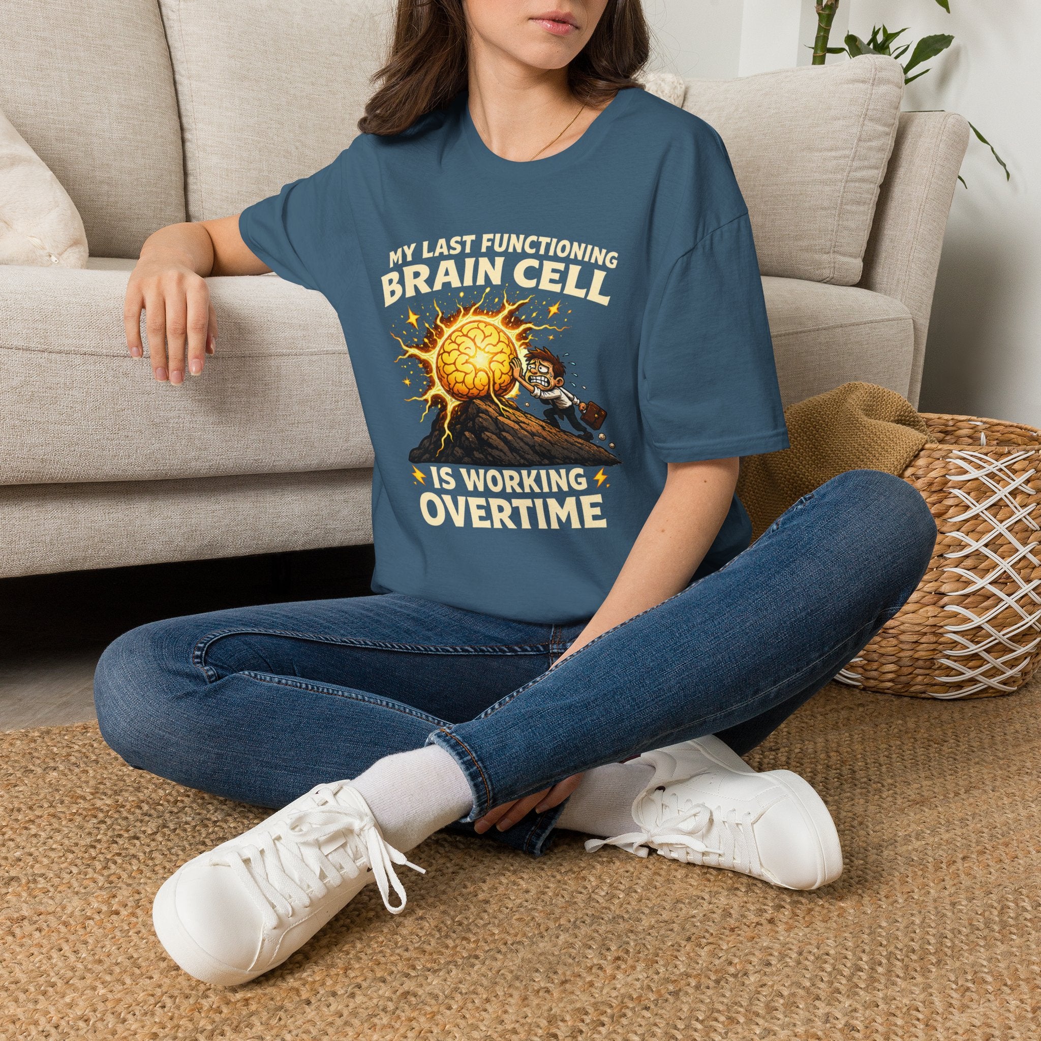 "My Last Functioning Brain Cell Is Working Overtime" T-Shirt