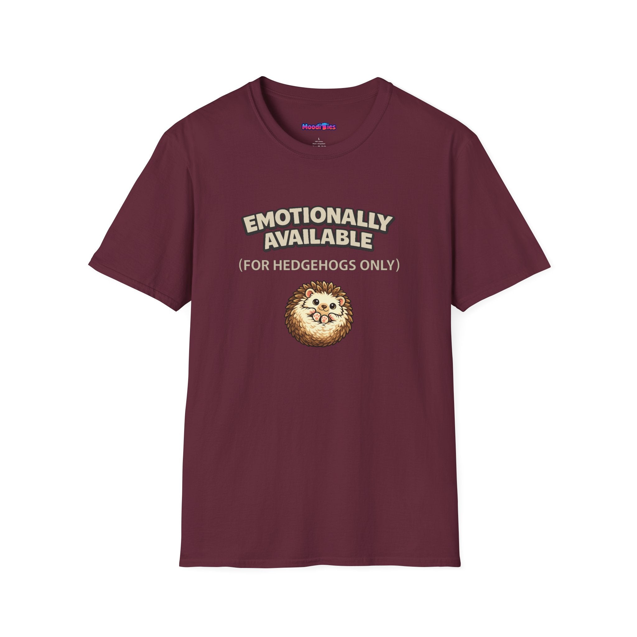 "Emotionally Available (For Hedgehogs Only)" Hedgehog T-Shirt
