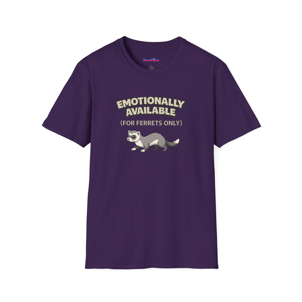 "Emotionally Available (For Ferrets Only)" Ferret T-Shirt