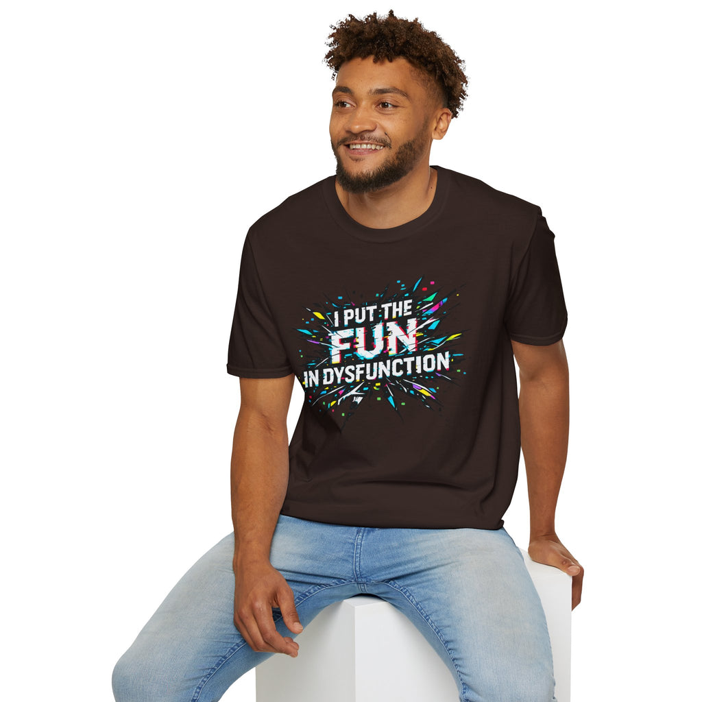 "I Put the Fun in Dysfunction" T-Shirt