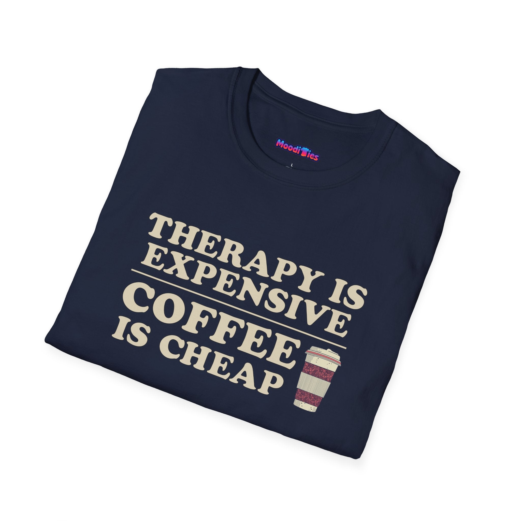 "Therapy Is Expensive, Coffee Is Cheap" T-Shirt
