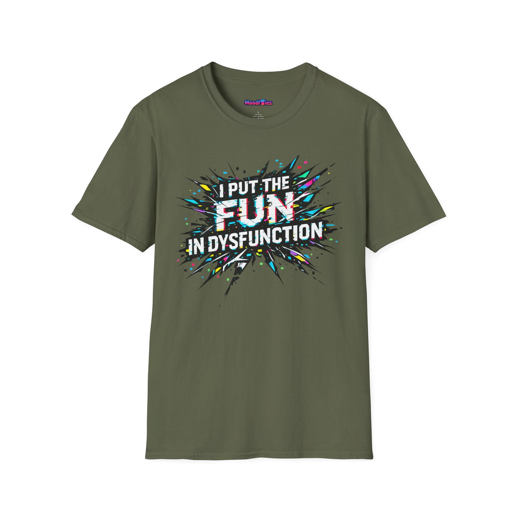 "I Put the Fun in Dysfunction" T-Shirt