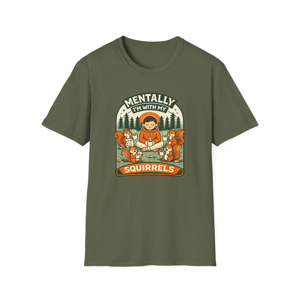 "Mentally, I'm With My Squirrels" T-Shirt