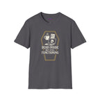 "Dead Inside But Still Functioning" T-Shirt