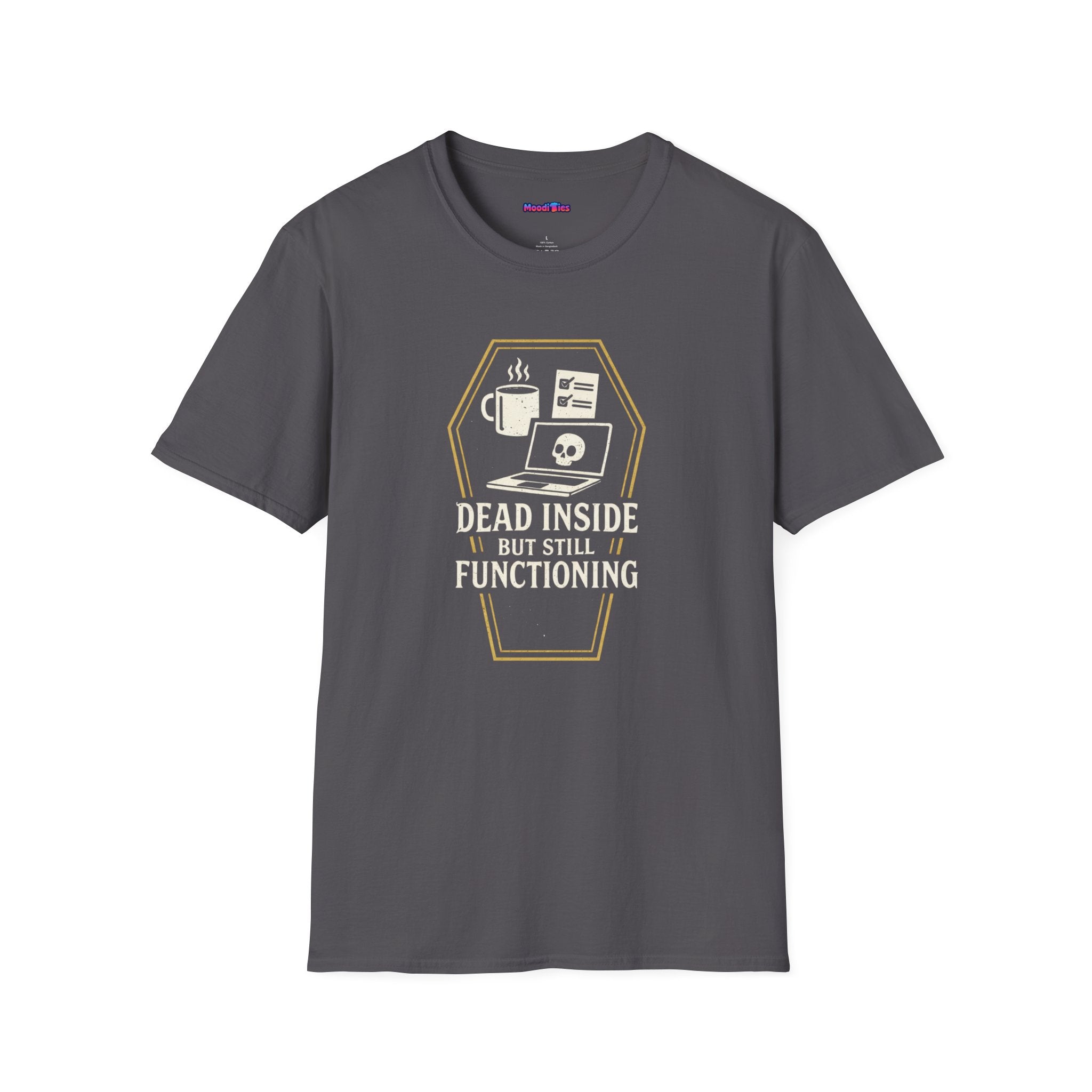 "Dead Inside But Still Functioning" T-Shirt