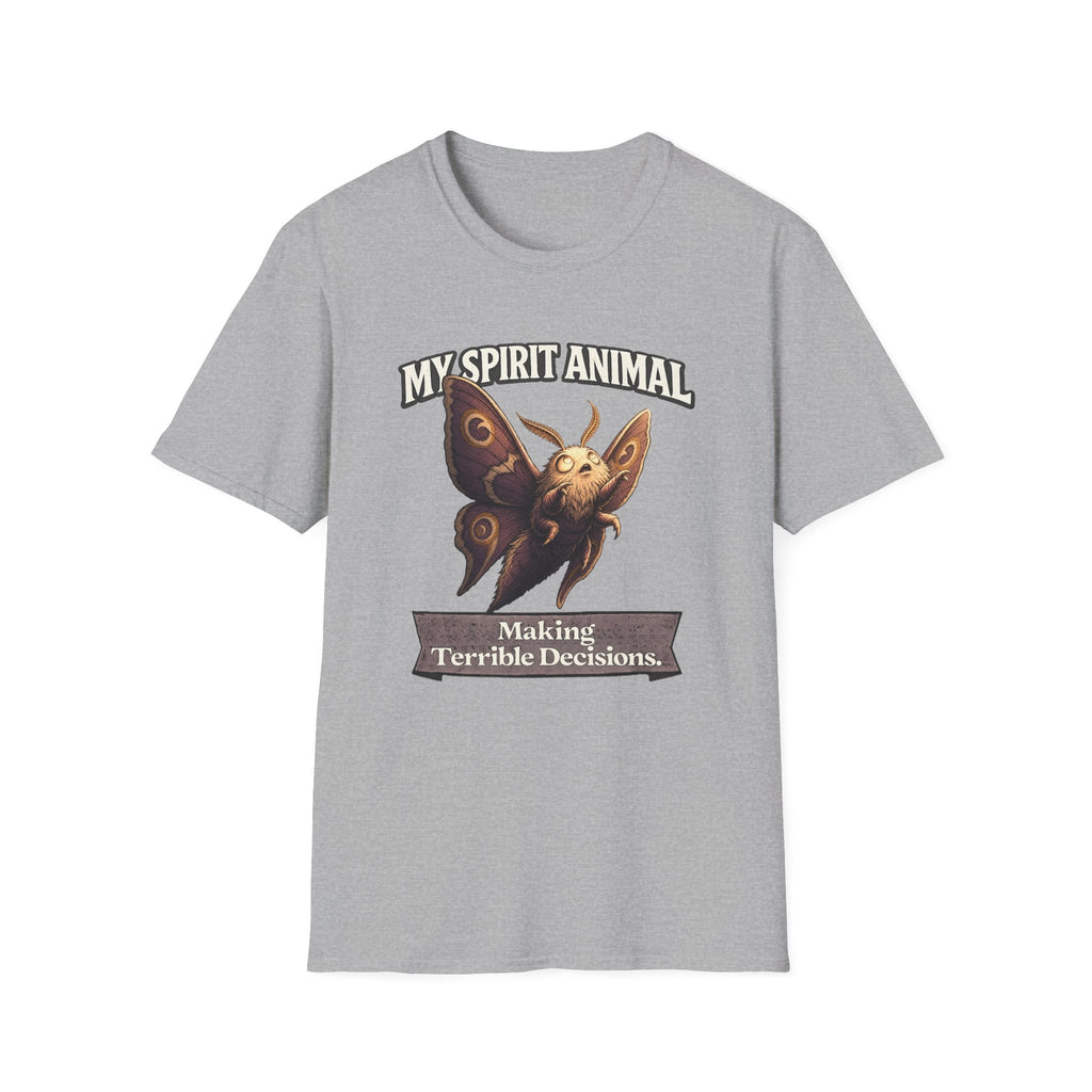 "My Spirit Animal: Moth (Making Terrible Decisions)" T-Shirt