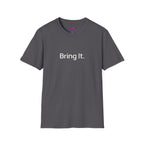 "Bring It." T-Shirt