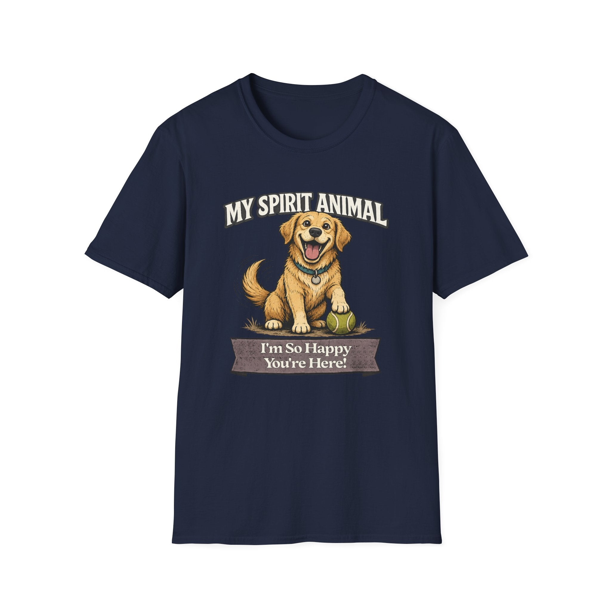 "My Spirit Animal: Dog (I'm So Happy You're Here)" T-Shirt