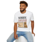 "Sorry. I Have Plans With My Dog." Happy Dog T-Shirt