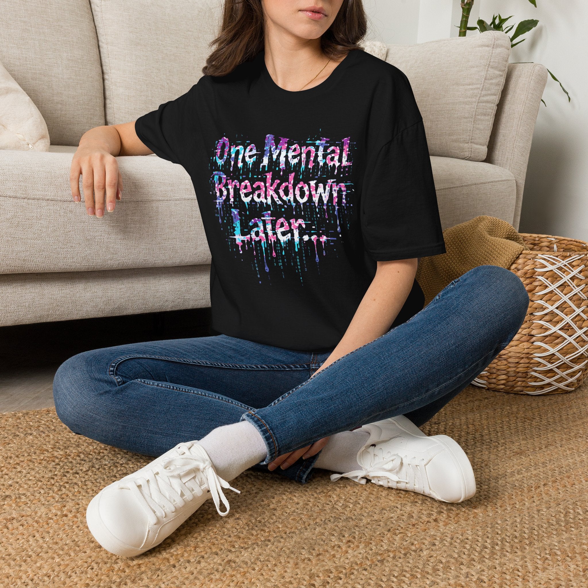"One Mental Breakdown Later" T-Shirt