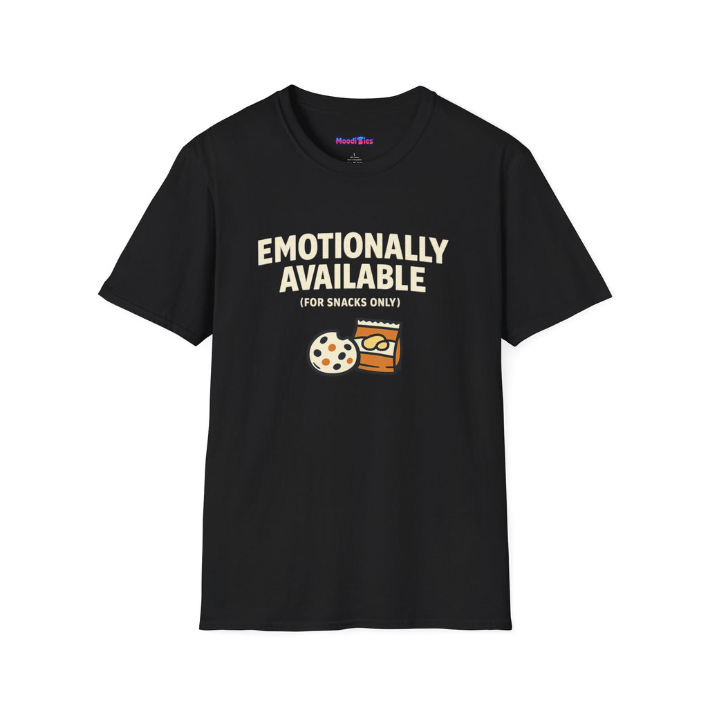 "Emotionally Available (For Snacks Only)" T-Shirt
