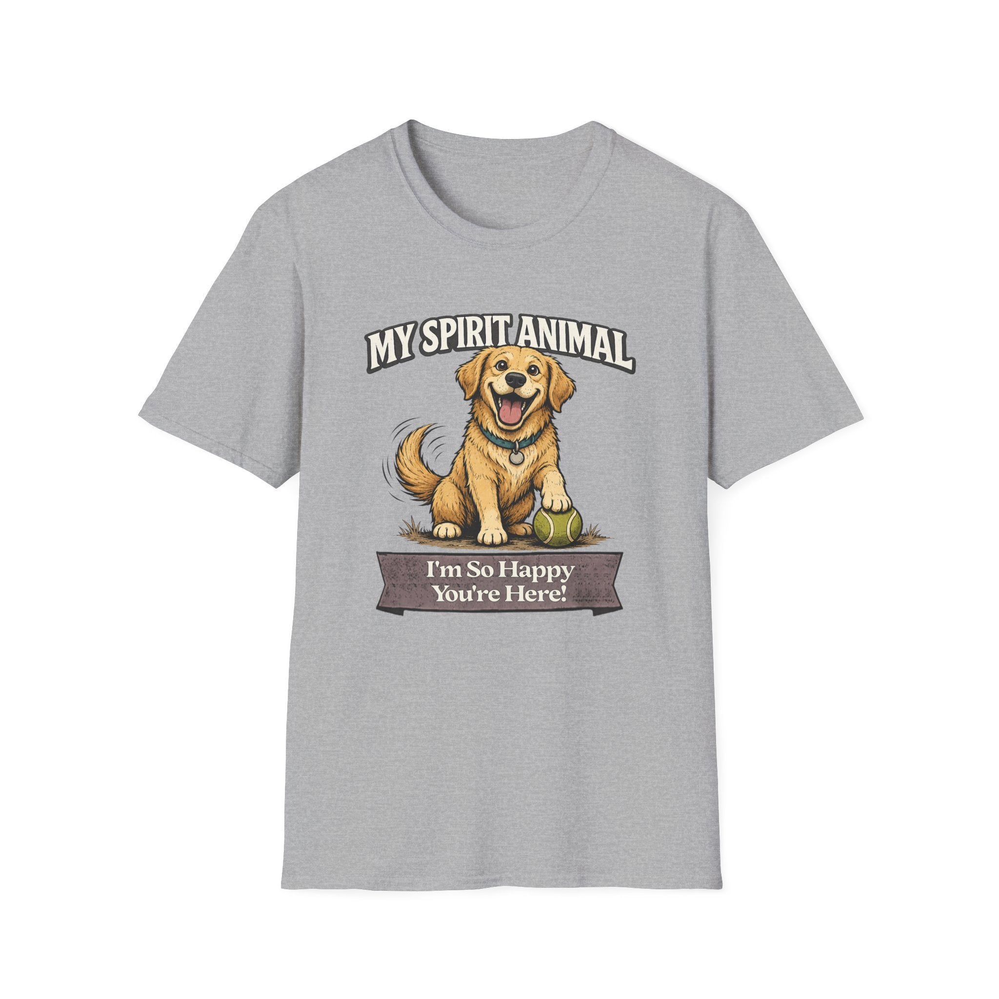 "My Spirit Animal: Dog (I'm So Happy You're Here)" T-Shirt