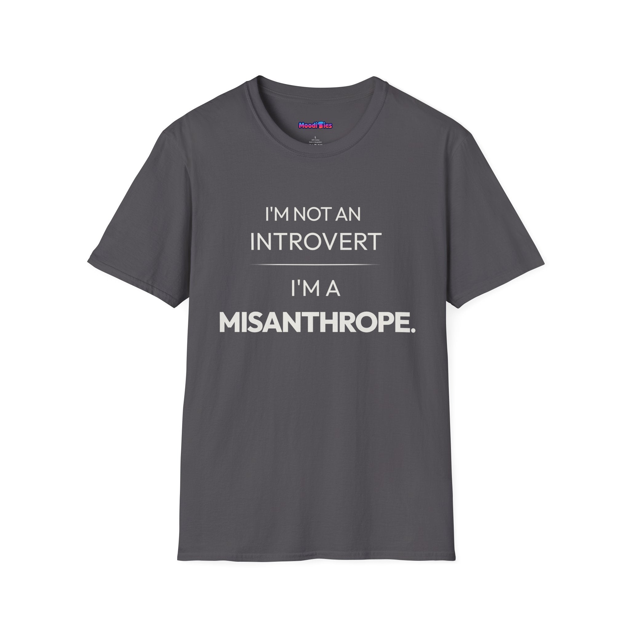 "I'm Not An Introvert ... I'm A Misanthrope." T-Shirt