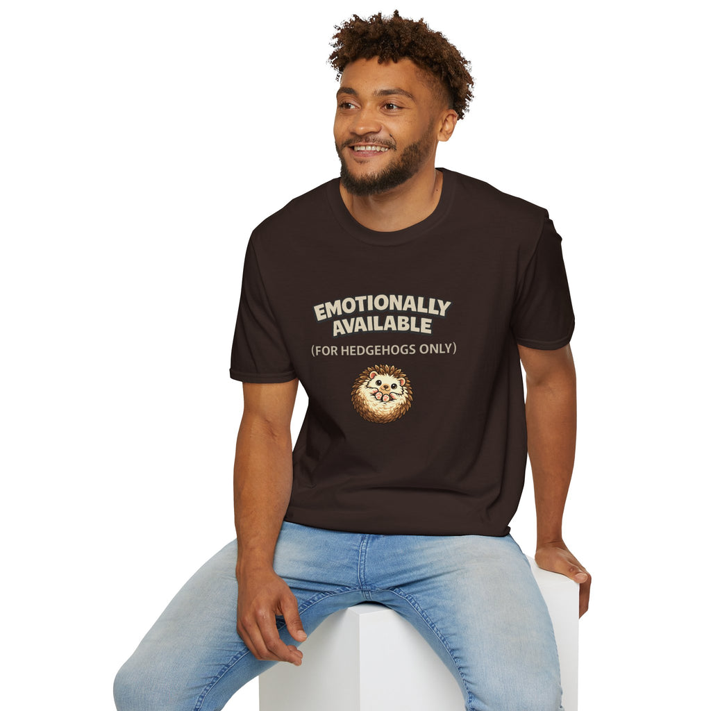 "Emotionally Available (For Hedgehogs Only)" Hedgehog T-Shirt