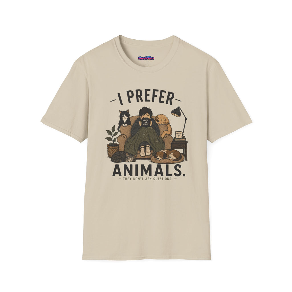 "I Prefer Animals. They Don't Ask Questions." Cozy at Home with Pets T-Shirt